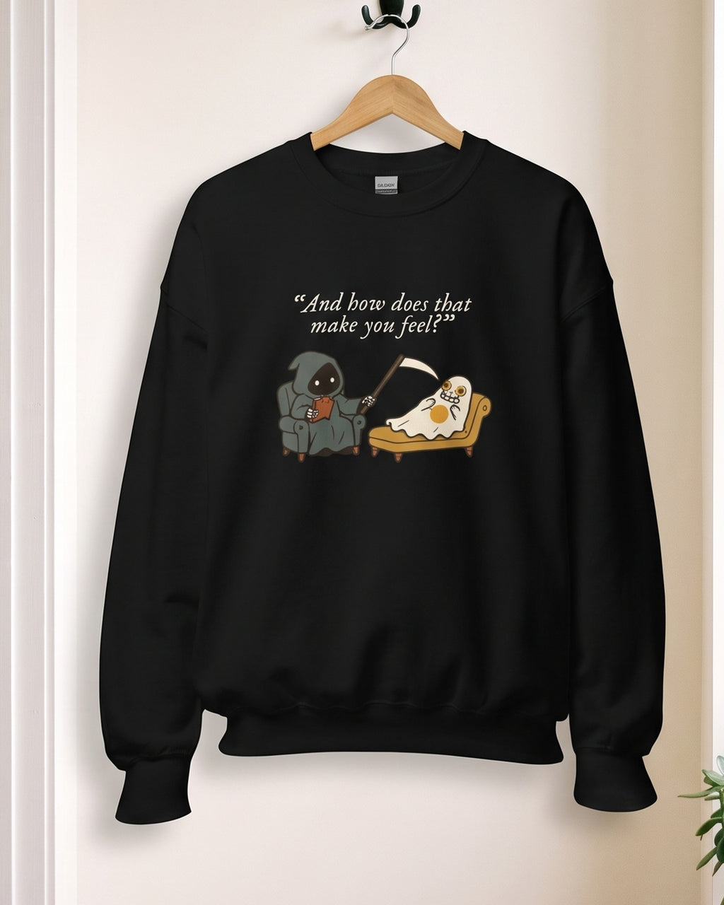 And How Does That Make You Feel sweatshirt, on a hanger