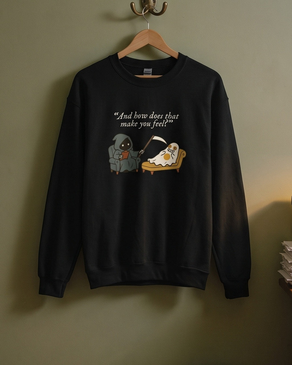 And How Does That Make You Feel sweatshirt, on a hanger